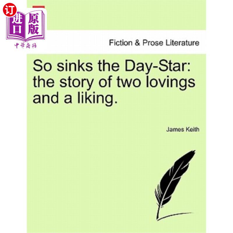 海外直订So Sinks the Day-Star: The Story of Two Lovings and a Liking. 《白日星:两种爱和一种喜欢的故事》就这样沉没