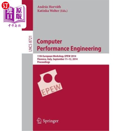 海外直订Computer Performance Engineering: 11th European Workshop, Epew 2014, Florence, I 计算机性能工程:第11届欧洲