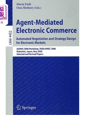 海外直订Agent-Mediated Electronic Commerce: Automated Negotiation and Strategy Design fo 代理中介的电子商务：电子市