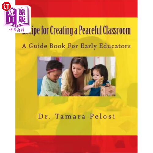 海外直订Recipe for Creating a Peaceful Classroom: A Guide Book for Early Educators 创建和平课堂的秘诀：早期教育者的