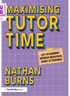 海外直订Maximising Tutor Time: Lift Attainment, Improve Behaviour, Boost Attendance 最大化家教时间：提升成就，改善