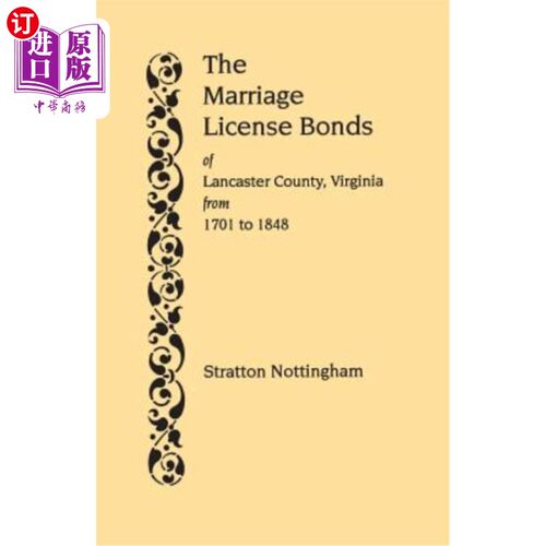 海外直订Marriage License Bonds of Lancaster County, Virginia, from 1701 to 1848 弗吉尼亚州兰开斯特县的结婚证债券，