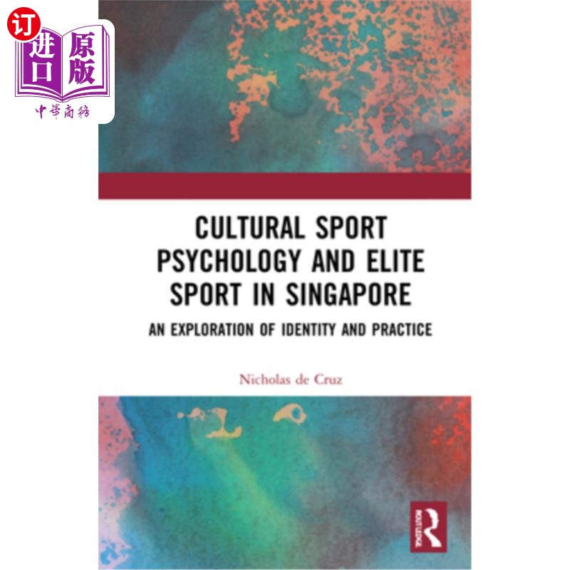海外直订Cultural Sport Psychology and Elite Sport in Singapore: An Exploration of Identi 文化体育心理与新加坡精英体