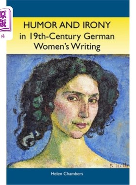 海外直订Humor and Irony in Nineteenth-Century German Women's Writing: Studies in Prose F 19世纪德国女性写作中的幽默与