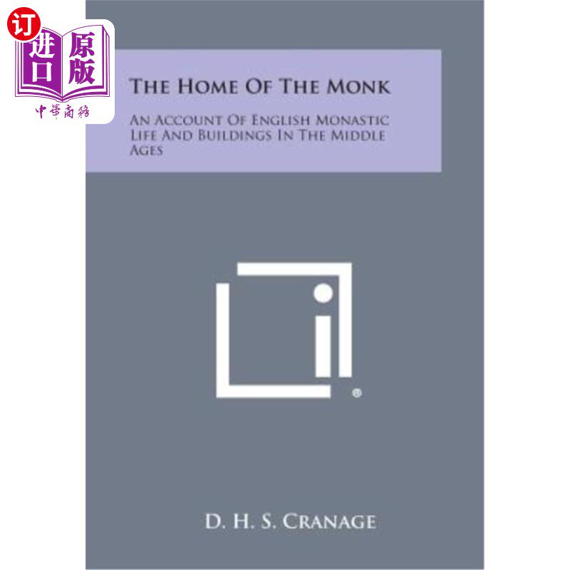 海外直订The Home of the Monk: An Account of English Monastic Life and Buildings in the M 《僧侣的家:中世纪英国修道