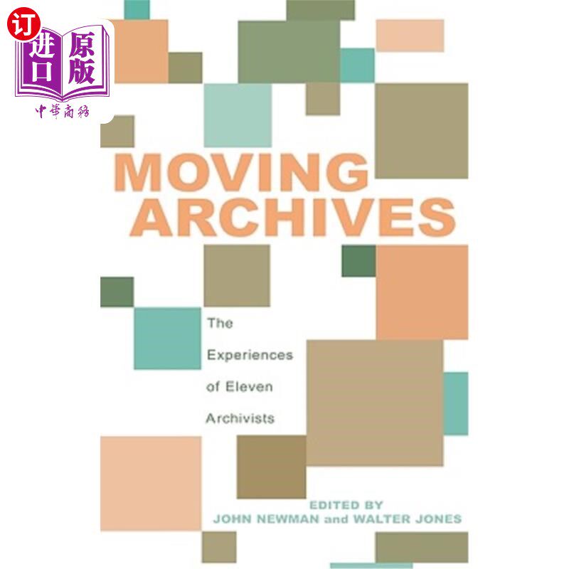海外直订Moving Archives: The Experiences of Eleven Archivists 流动档案:十一名档案工作者的经历