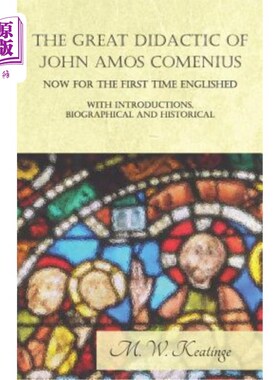 海外直订The Great Didactic of John Amos Comenius, Now for the First Time Englished - Wit 约翰·阿莫斯·夸美纽斯的伟大