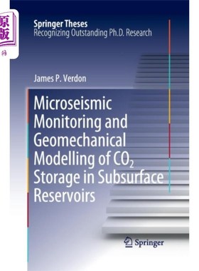 海外直订Microseismic Monitoring and Geomechanical Modelling of CO2 Storage in Subsurface 地下储层CO2储集的微震监测与