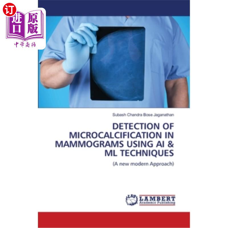 海外直订Detection of Microcalcification in Mammograms Using AI & ML Techniques 应用AI和ML技术检测乳房x线照片中的微