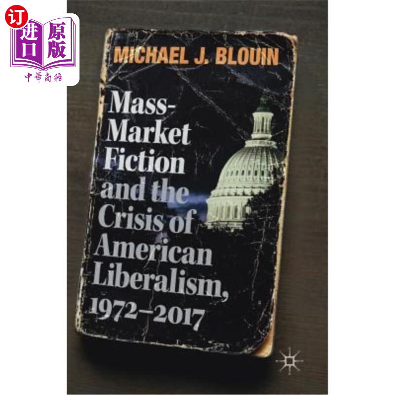海外直订Mass-Market Fiction and the Crisis of American Liberalism, 1972-2017 大众市场小说与美国自由主义的危机,1972-2017
