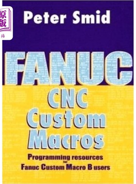 海外直订Fanuc CNC Custom Macros: Programming Resources for Fanuc Custom Macro B Users [W Fanuc CNC自定义宏：F