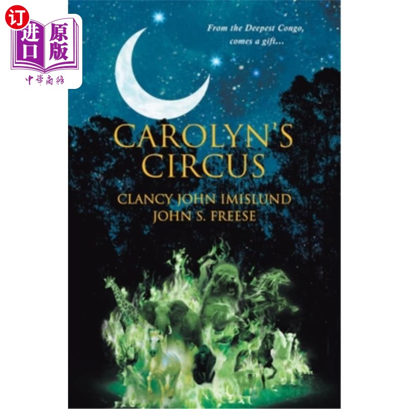 海外直订Carolyn's Circus: From the Deepest Congo, comes a gift... 卡罗琳的马戏团:来自最深的刚果，送来一份礼物……
