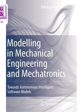 海外直订Modelling in Mechanical Engineering and Mechatronics: Towards Autonomous Intelli 机械工程与机电一体化建模: