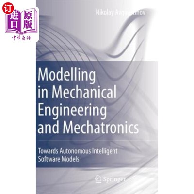 海外直订Modelling in Mechanical Engineering and Mechatronics: Towards Autonomous Intelli 机械工程与机电一体化建模: