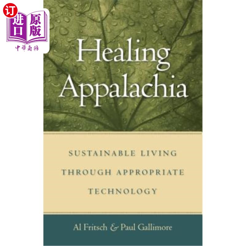 海外直订Healing Appalachia: Sustainable Living Through Appropriate Technology 治愈阿巴拉契亚:通过适当的技术实现可持