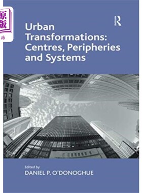 海外直订Urban Transformations: Centres, Peripheries and ... 城市转型:中心、外围和系统