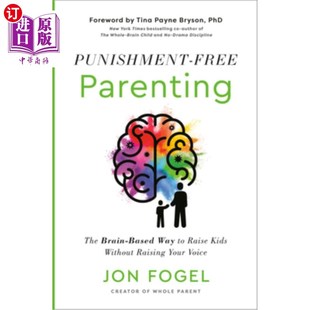 海外直订Punishment-Free Parenting: The Brain-Based Way to Raise Kids Without Raising You 无惩罚的养育：以大脑为基础