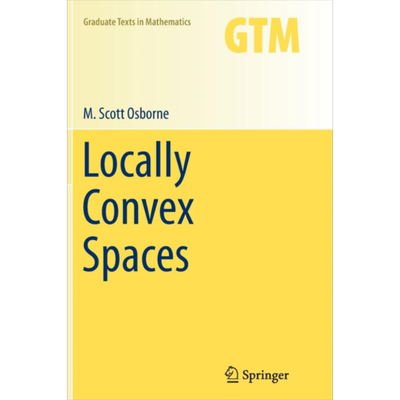 现货 局部凸空间 第1版 英文原版 Locally Convex Spaces M Scott Osborne 拓扑结构的线性空间理论分支【中商原版】