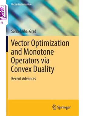 海外直订Vector Optimization and Monotone Operators Via Convex Duality: Recent Advances 凸对偶向量优化与单调算子：最