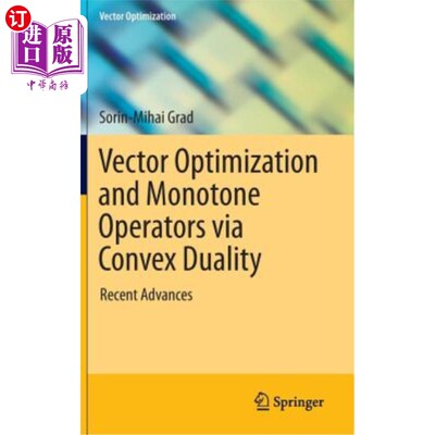 海外直订Vector Optimization and Monotone Operators Via Convex Duality: Recent Advances 凸对偶向量优化与单调算子：最