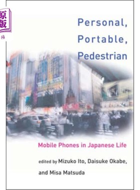 海外直订Personal, Portable, Pedestrian: Mobile Phones in Japanese Life 个人、便携、行人:日本人生活中的手机