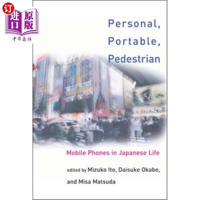 海外直订Personal, Portable, Pedestrian: Mobile Phones in Japanese Life 个人、便携、行人:日本人生活中的手机