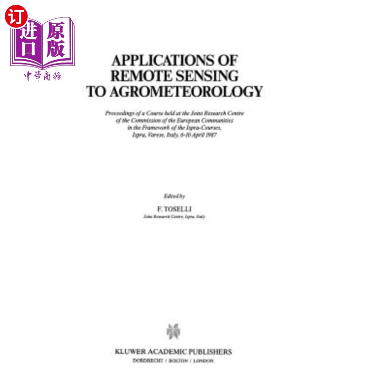 海外直订Applications of Remote Sensing to Agrometeorology: Proceedings of a Course Held 遥感在农业气象学中的应用: