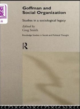 海外直订Goffman and Social Organization: Studies of a Sociological Legacy 高夫曼与社会组织:社会学遗产研究