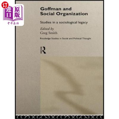 海外直订Goffman and Social Organization: Studies of a Sociological Legacy 高夫曼与社会组织:社会学遗产研究