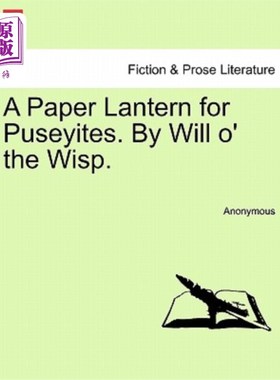 海外直订A Paper Lantern for Puseyites. by Will O' the Wisp. 为Puseyites准备的纸灯笼。这一缕的意志。