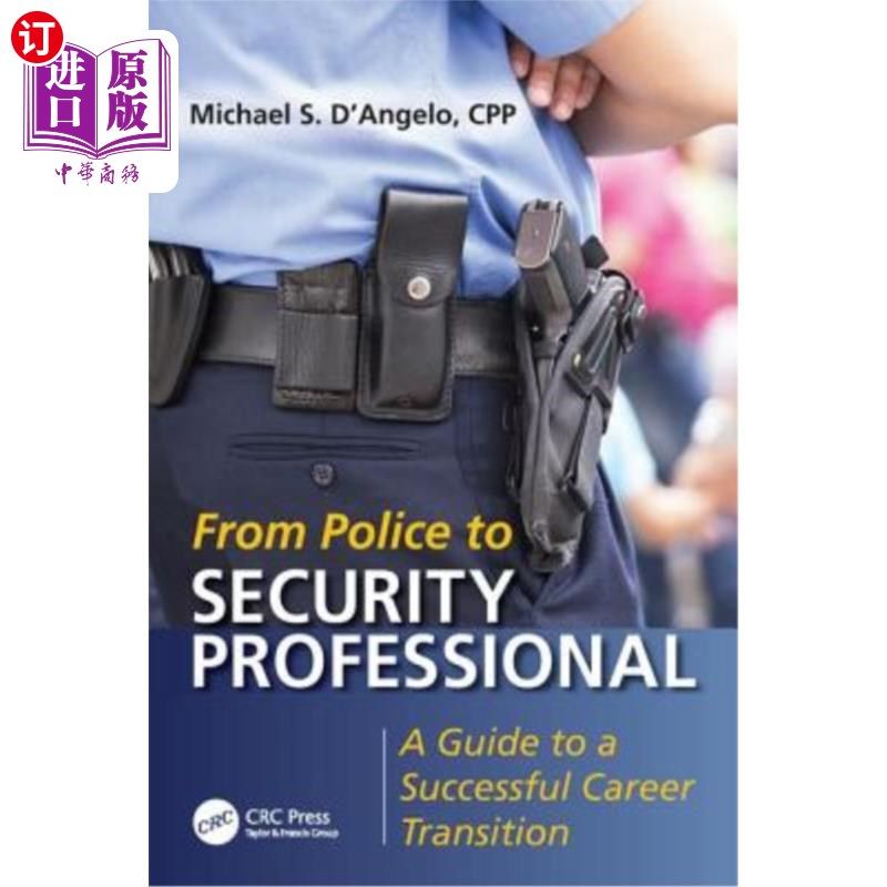 海外直订From Police to Security Professional: A Guide to a Successful Career Transition 从警察到安全专业人员:成功职