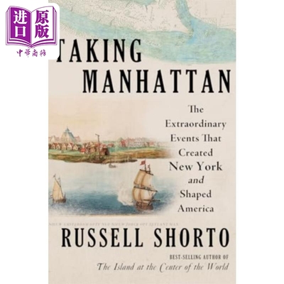 占领曼哈顿 创造纽约 塑造美国的非凡事件 Taking Manhattan 英文原版 Russell Shorto 美国历史【中商原版】
