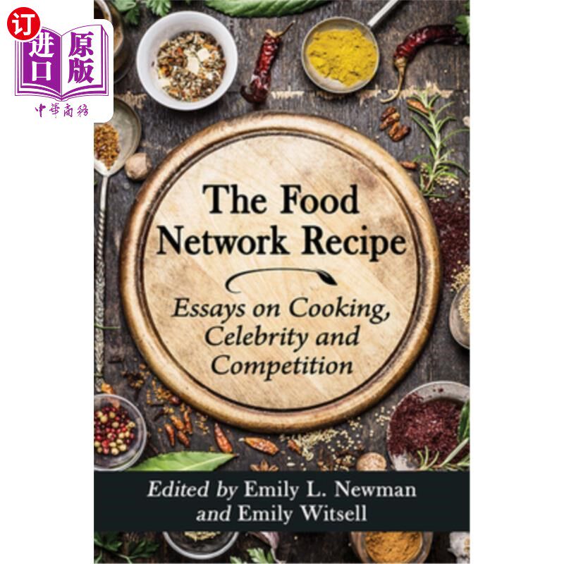 海外直订The Food Network Recipe: Essays on Cooking, Celebrity and Competition 美食网食谱:关于烹饪、名人和竞争的文章