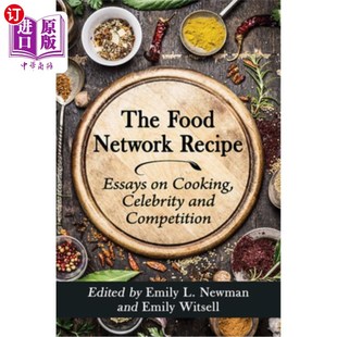 海外直订The Food Network Recipe: Essays on Cooking, Celebrity and Competition 美食网食谱:关于烹饪、名人和竞争的文章