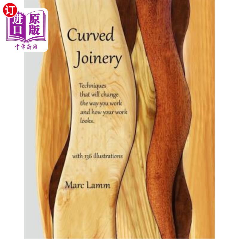 海外直订Curved Joinery - techniques that will change the way you work and how your work  弯曲细木工-将改变你的工作