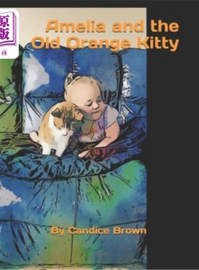 海外直订Amelia and the Old Orange Kitty 阿米莉亚和老橙色小猫