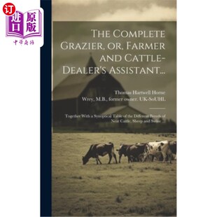 海外直订The Complete Grazier, or, Farmer and Cattle-dealer's Assistant...: Together With 《牧场主全集》,或《农夫和