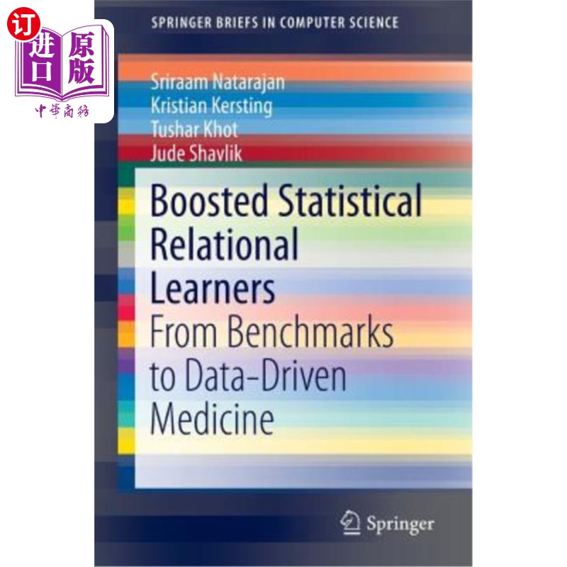 海外直订Boosted Statistical Relational Learners: From Benchmarks to Data-Driven Medicine 促进统计关系学习者：从基准 书籍/杂志/报纸 原版其它 原图主图