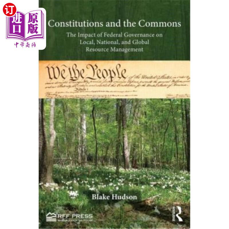 海外直订Constitutions and the Commons: The Impact of Federal Governance on Local, Nation 宪法与公地:联邦政府对地方