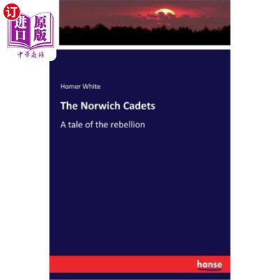 海外直订The Norwich Cadets: A tale of the rebellion 《诺威奇军校学员:起义的故事