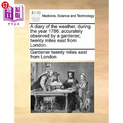 海外直订医药图书A Diary of the Weather, During the Year 1786: Accurately Observed by a Gardener, 1786年天气日记:伦