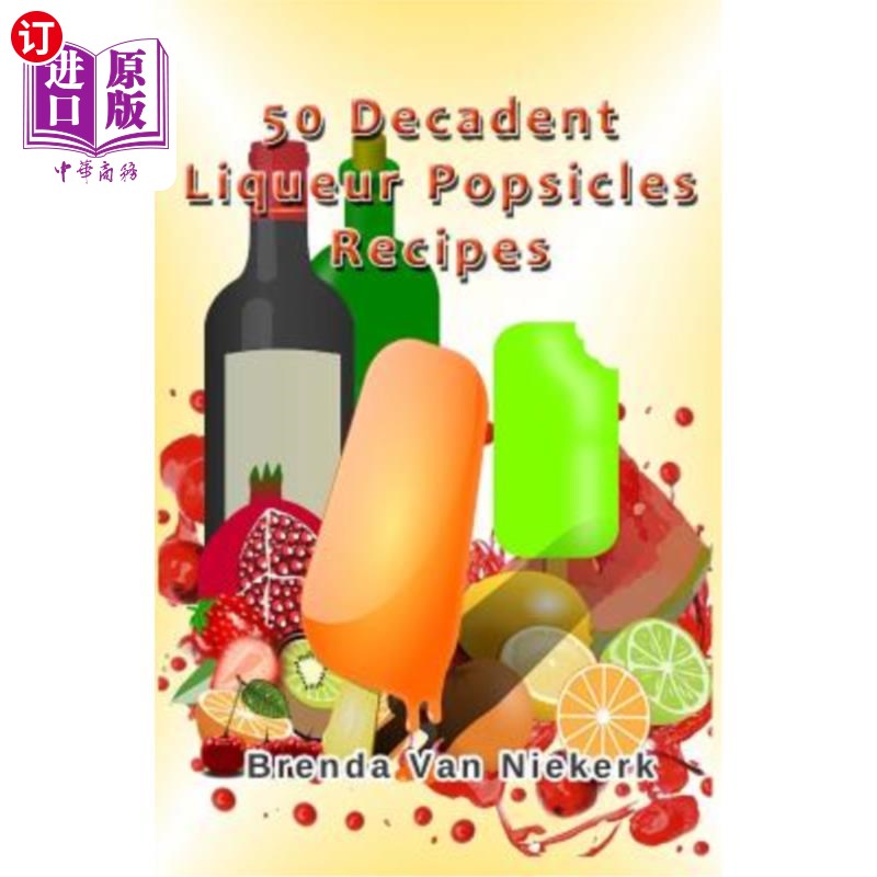 海外直订50 Decadent Liqueur Popsicles Recipes 50种颓废的利口酒冰棒配方