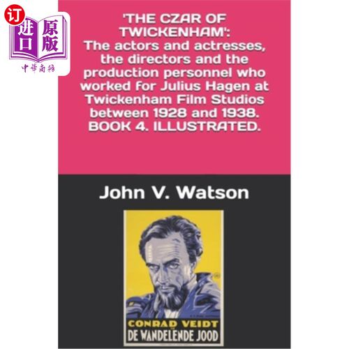 海外直订The Czar of Twickenham. The actors and actresses, the directors and the producti 特威克纳姆的沙皇。在特威克