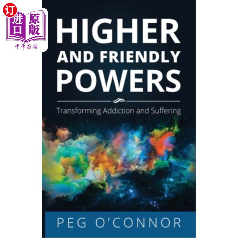 海外直订医药图书Higher and Friendly Powers: Transforming Addiction and Suffering 更高和友好的力量:改变上瘾和痛苦