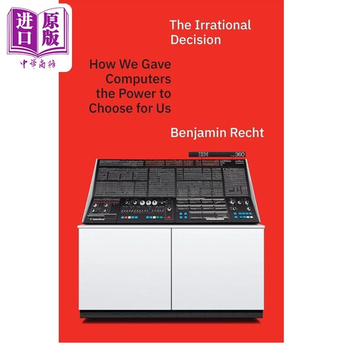 非理性决策 我们如何把选择权交给了计算机 英文原版 The Irrational Decision Benjamin Recht【中商原版】
