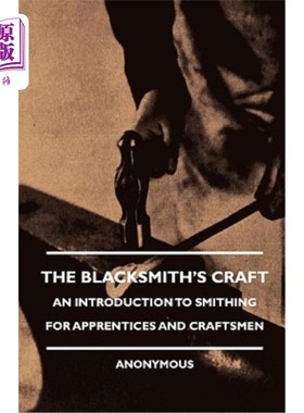 海外直订The Blacksmith's Craft - An Introduction to Smithing for Apprentices and Craftsm 铁匠的手艺——学徒和工匠的