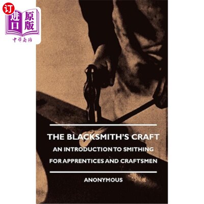海外直订The Blacksmith's Craft - An Introduction to Smithing for Apprentices and Craftsm 铁匠的手艺——学徒和工匠的