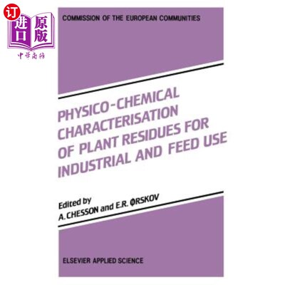 海外直订Physico-Chemical Characterisation of Plant Residues for Industrial and Feed Use 工业和饲料用植物残渣的理化特性