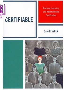 海外直订Certifiable: Teaching, Learning, and National Board Certification 可认证：教学、学习和国家委员会认证