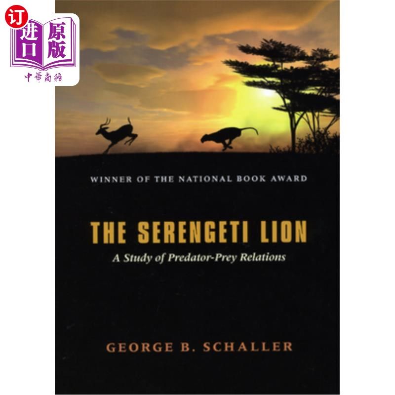 海外直订The Serengeti Lion: A Study of Predator-Prey Relations 塞伦盖蒂狮子:捕食者与猎物关系的研究